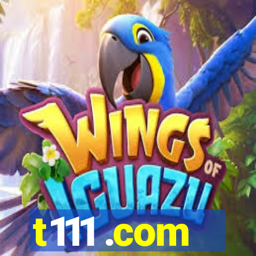 t111 .com